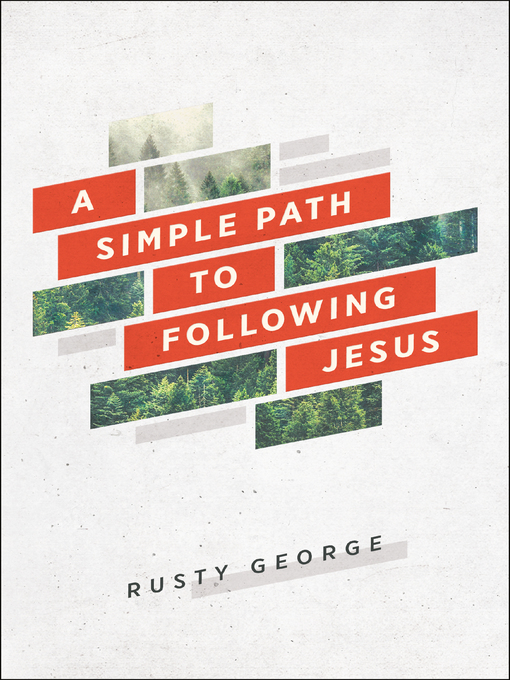 Title details for A Simple Path to Following Jesus by Rusty George - Available
